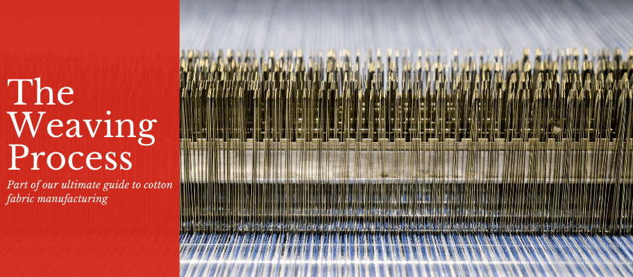 The Ultimate Guide To Cotton Fabric Manufacturing: Part 4 - The Weaving Process